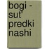 Bogi - Sut' Predki Nashi