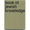 Book of Jewish Knowledge door David E. Cahn-Lipman