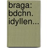Braga: Bdchn. Idyllen... by Anton Dietrich