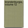 Brandenburgia, Volume 12 by Gesellschaft FüR. Heimatkunder Provinz Brandenburg