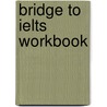 Bridge To Ielts Workbook by Mark Harrison