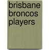 Brisbane Broncos players door Books Llc