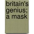 Britain's Genius; a Mask