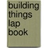Building Things Lap Book