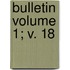 Bulletin Volume 1; V. 18