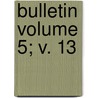 Bulletin Volume 5; V. 13 door Boston Public Library
