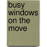 Busy Windows on the Move door Joanna Bicknell