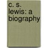 C. S. Lewis: A Biography