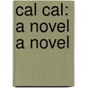 Cal Cal: A Novel A Novel by V. Durow