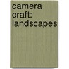 Camera Craft: Landscapes by William Cheung