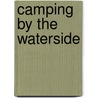 Camping by the Waterside by Stephen Neale