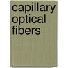 Capillary Optical Fibers by Shailendra K. Varshney