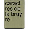 Caract Res de La Bruy Re door Jean de La Bruyère