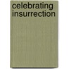 Celebrating Insurrection door Will Fowler