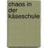 Chaos in der Käseschule