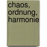 Chaos, Ordnung, Harmonie door Wolfgang Osterhage