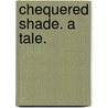 Chequered Shade. A tale. by Hon Elizabeth Hodgson