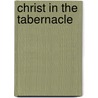 Christ in the Tabernacle door A.B. Simpson