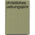 Christliches Uebungsjahr