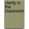 Clarity in the Classroom by Michael Absolum