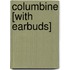 Columbine [With Earbuds]