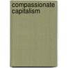 Compassionate Capitalism door Harold R. Eberle