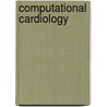 Computational Cardiology door Frank B. Sachse