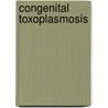 Congenital Toxoplasmosis by Isin Akyar
