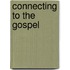 Connecting to the Gospel
