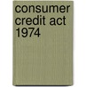 Consumer Credit Act 1974 door Frederic P. Miller