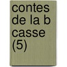Contes de La B Casse (5) door Guy de Maupassant
