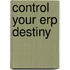 Control Your Erp Destiny