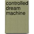Controlled Dream Machine