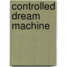 Controlled Dream Machine door Anaisa Franco