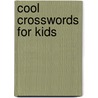 Cool Crosswords for Kids by Sam Bellotto