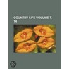 Country Life Volume . 14 by Books Group