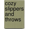 Cozy Slippers and Throws door Anne Halliday