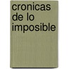 Cronicas de Lo Imposible by Lur Sotuela