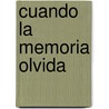 Cuando La Memoria Olvida by Noelia Amarillo