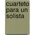 Cuarteto para un solista