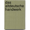 Das Altdeutsche Handwerk door Heyne Moriz