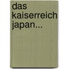 Das Kaiserreich Japan... by Hans Paalzow
