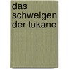 Das Schweigen der Tukane by Anne Gold