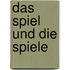 Das Spiel und die Spiele