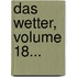 Das Wetter, Volume 18...