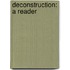 Deconstruction: A Reader