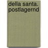 Della Santa. Postlagernd door Gian-Antonio Della Santa