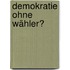 Demokratie ohne Wähler?