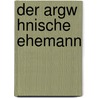 Der Argw Hnische Ehemann door Georg Reinbeck