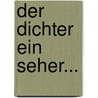 Der Dichter Ein Seher... by Albrecht Steinbeck